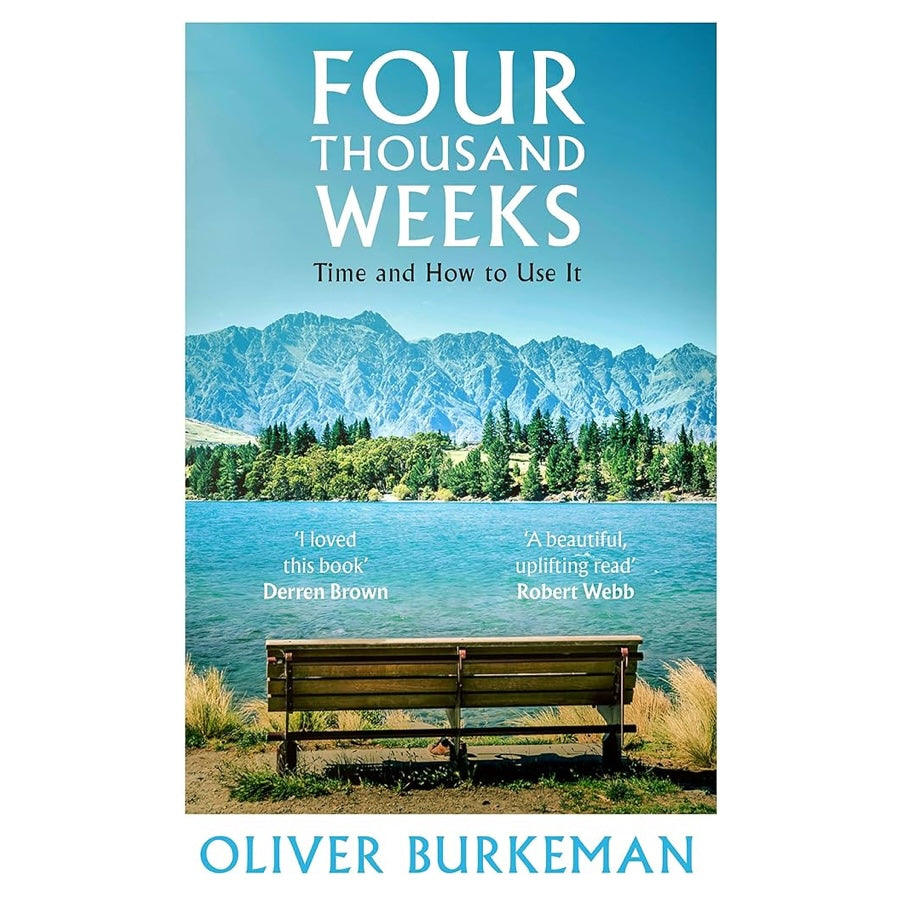 Four Thousand Weeks by Oliver Burkeman