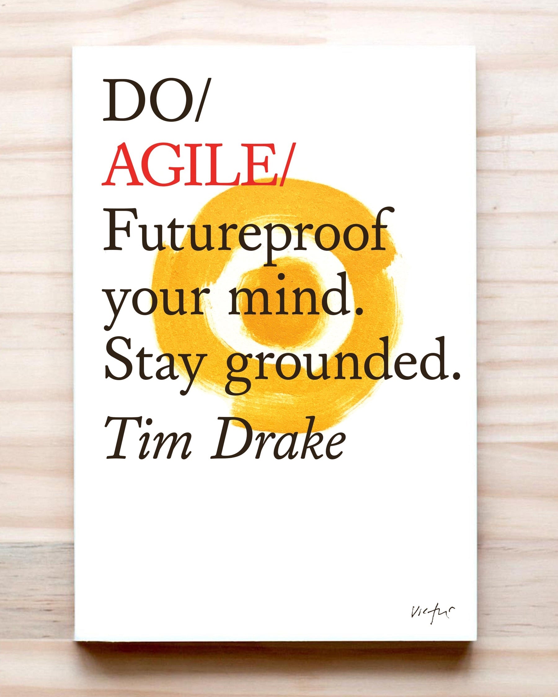 Do Agile : Futureproof your mind. Stay grounded