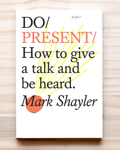 Do Present : How to give a talk and be Heard - Mark Shayler