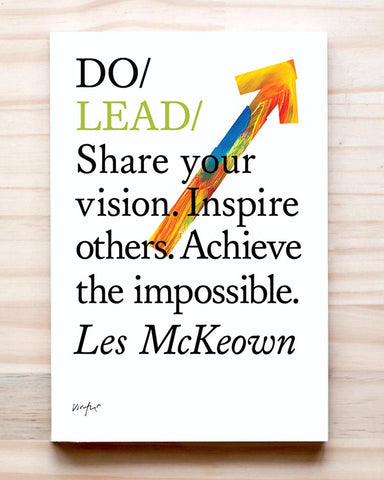 Do Lead : Share your vision. Inspire others. Achieve the impossible.