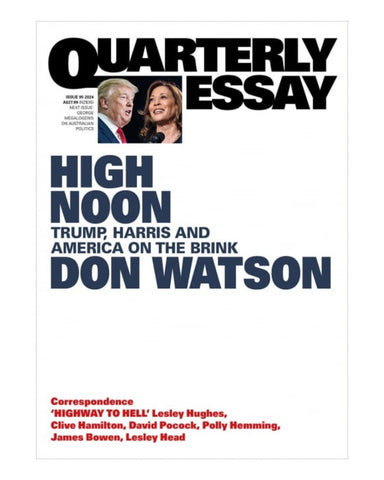 Quarterly Essay : High Noon - Trump, Harris and America on the Brink